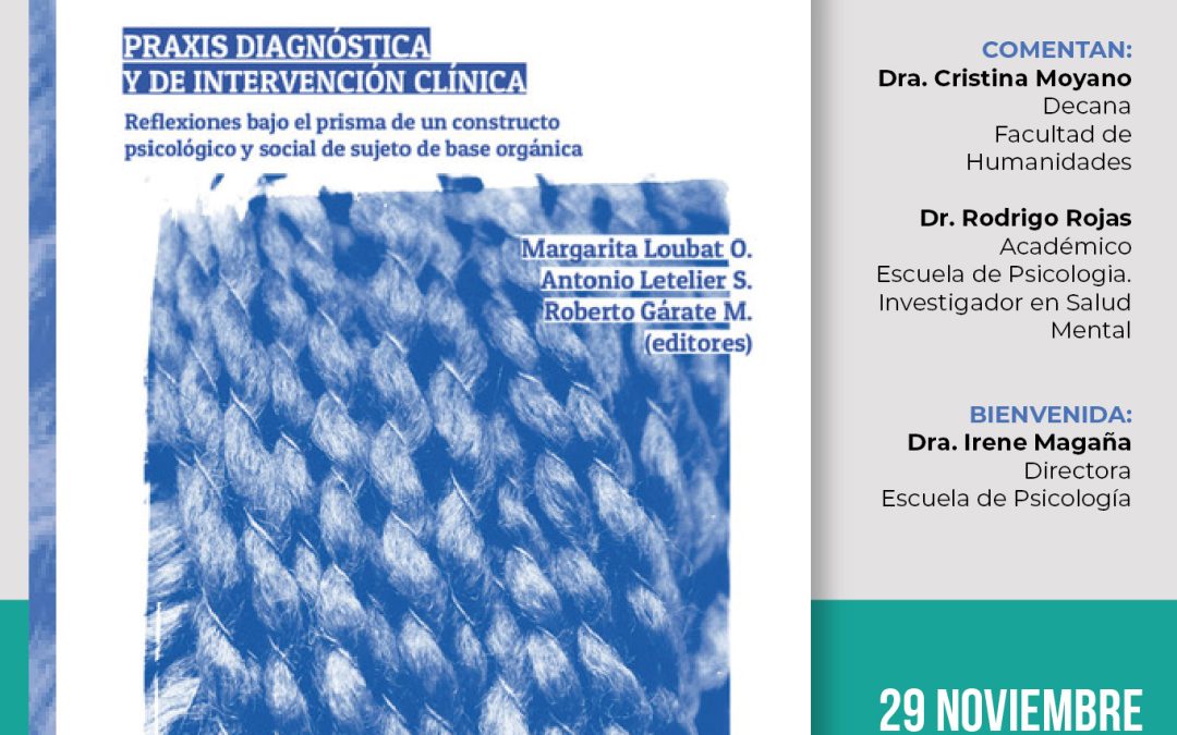 Hoy se lanzó el libro: “Praxis diagnóstica y de intervención clínica. Reflexiones bajo el prisma de un constructo psicológico y social de sujeto de base orgánica”, escrito y editado por profesores de la Escuela de Psicología